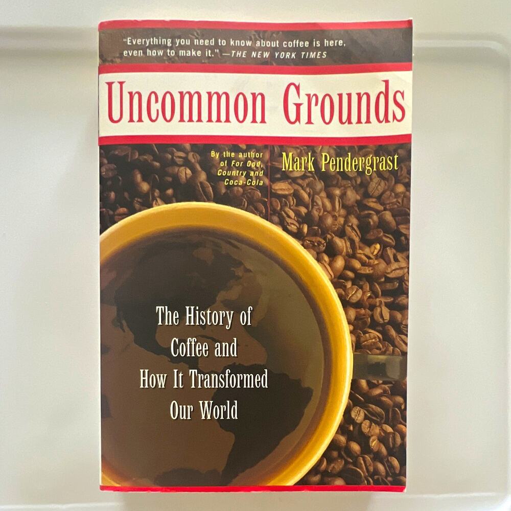 Uncommon Grounds by Mark Pendergrast Paperback Basic Books Coffee Social History